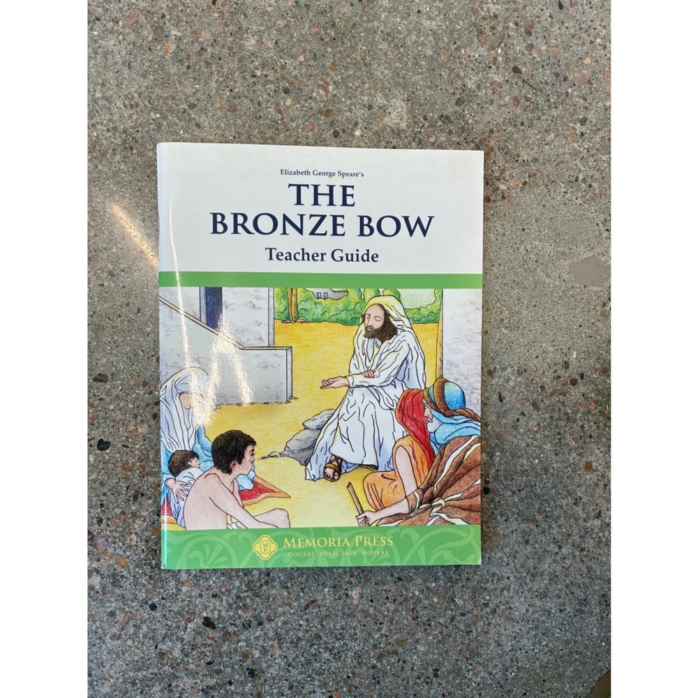 Memoria Press The Bronze Bow‎ Teacher Guide Elizabeth George Speare Literature